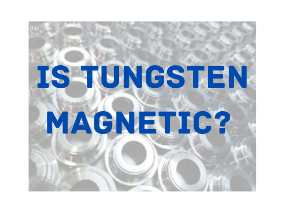 ordlyd husmor Erobrer Is Tungsten Magnetic?